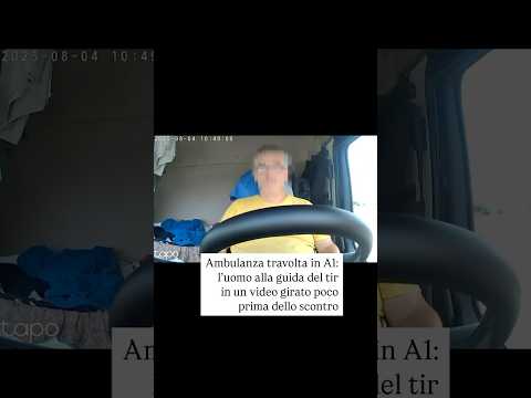Ambulanza travolta in A1: l’uomo alla guida del tir in un video girato poco prima dello scontro