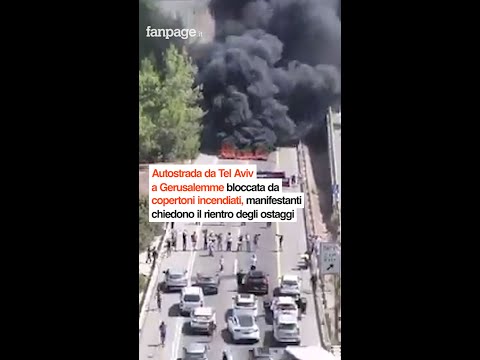 Autostrada Tel Aviv-Gerusalemme bloccata da copertoni incendiati manifestanti chiedono il rientro de