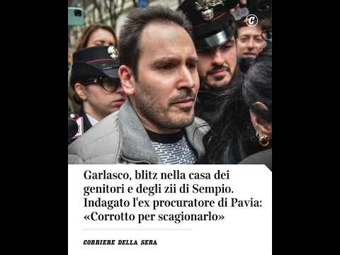 Garlasco, blitz nella casa dei parenti di Sempio. Indagato ex procuratore di Pavia: «Corrotto»