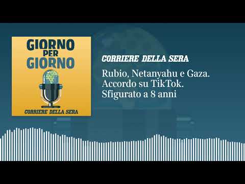 Rubio, Netanyahu e Gaza. Accordo Usa-Cina su TikTok. Sfregiato a 8 anni a Roma
