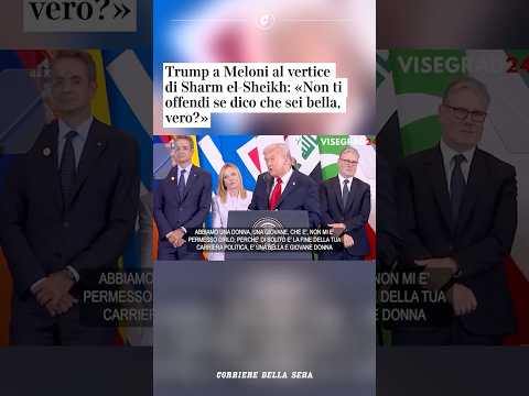 Trump a Meloni al vertice di Sharm el-Sheikh: «Non ti offendi se ti dico che sei bella, vero?»