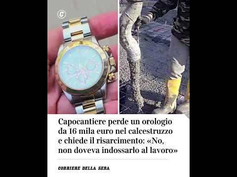 Capocantiere perde orologio da €16mila nel cemento e chiede risarcimento. «Non doveva indossarlo»