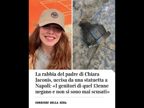 Il padre di Chiara Jaconis, uccisa da una statuetta a Napoli: «Genitori del responsabile negano»