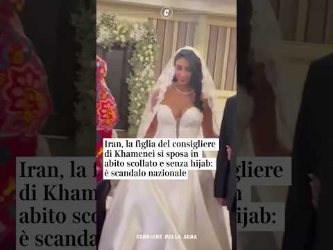 Iran, la figlia del consigliere di Khamenei si sposa scollata e senza hijab: è scandalo nazionale