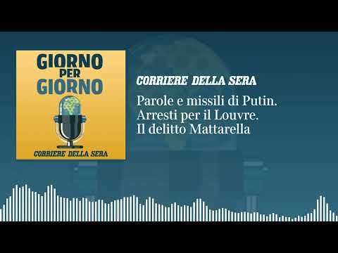 Parole e missili di Putin. Arresti per il Louvre. Il delitto Mattarella