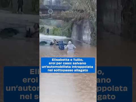 Elisabetta e Tullio, eroi per caso: salvano un’automobilista intrappolata nel sottopasso allagato