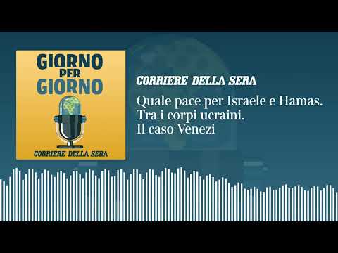 Quale pace per Israele e Hamas. Tra i cadaveri ucraini. Il caso Venezi