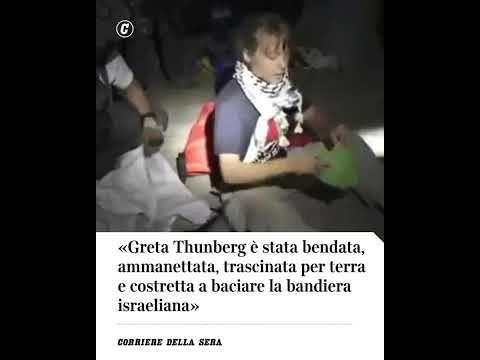 Greta Thumberg è stata bendata, trascinata per terra e costretta a baciare la bandiera israeliana