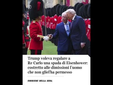 Trump voleva regalare a Re Carlo una spada: costretto a dimettersi l’uomo che non gliel’ha permesso