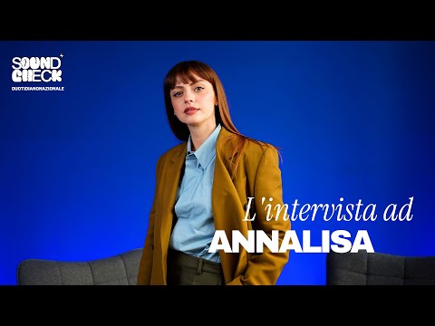 Soundcheck – L’intervista ad Annalisa