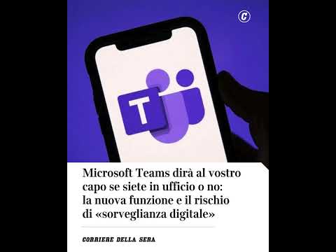 Microsoft Teams dirà al vostro capo se siete in ufficio o no: il rischio di «sorveglianza digitale»