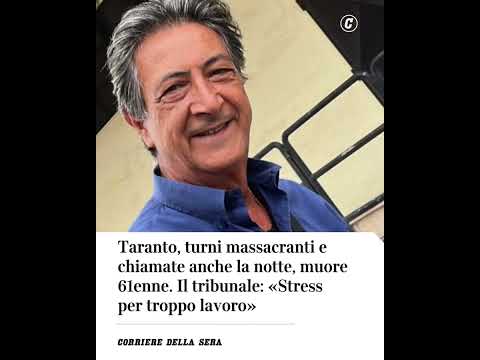 Taranto, turni massacranti e chiamate la notte, muore 61enne. Tribunale: «Stress per troppo lavoro»