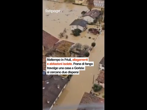 Maltempo Friuli, allagamenti e abitazioni isolate. Fango travolge casa a Gorizia: 2 dispersi