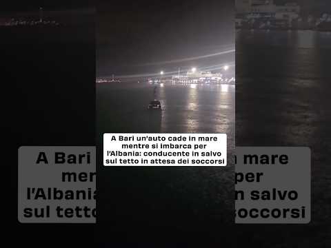 A Bari un’auto cade in mare mentre si imbarca ed l’Albania: conducente in salvo sul tetto
