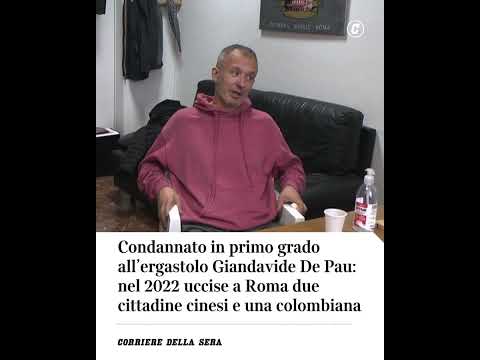 Condannato in primo grado all’ergastolo Giandavide De Pau: nel 2022 uccise a Roma tre donne