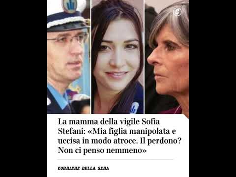 La mamma della vigile Sofia Stefani: «Mia figlia manipolata e uccisa in modo atroce. Non perdono»