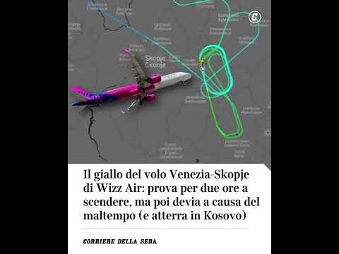 Il giallo del volo Venezia-Skopje di Wizz Air: prova per 2 ore a scendere, ma poi devia per maltempo