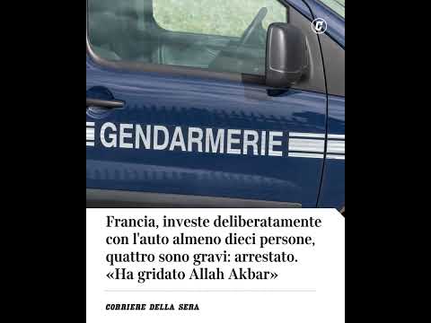 Francia, investe deliberatamente con l’auto almeno dieci persone: ha gridato «Allah Akbar» #shorts