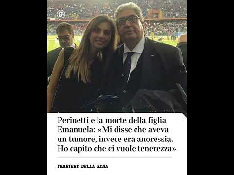 Perinetti e la morte della figlia Emanuela: «Mi disse che aveva un tumore, invece era anoressia»
