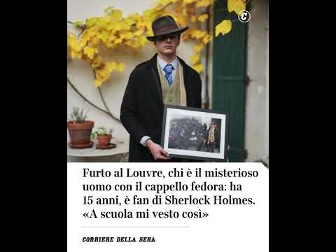 Furto al Louvre, chi è il misterioso uomo con il cappello: ha 15 anni, è fan di Sherlock Holmes