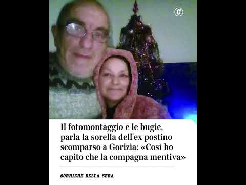 Il fotomontaggio e le bugie, parla la sorella dell’ex postino scomparso a Gorizia #shorts #news