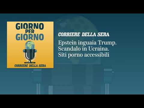 Epstein inguaia Trump. Corruzione in Ucraina. Siti porno accessibili