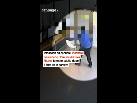 Infastidito da cantiere, incendia container e Comune Gioia Tauro: fermato subito dopo va in carcere