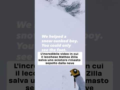 L’incredibile video in cui il lecchese Matteo Zilla salva uno sciatore rimasto sepolto dalla neve