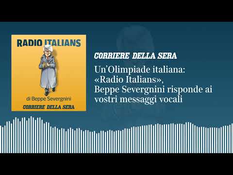 Un’Olimpiade italiana: «Radio Italians», Beppe Severgnini risponde ai vostri messaggi vocali