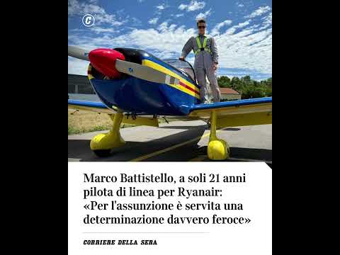 Marco Battistello, a 21 anni pilota Ryanair: «Per assunzione è servita determinazione feroce» #news