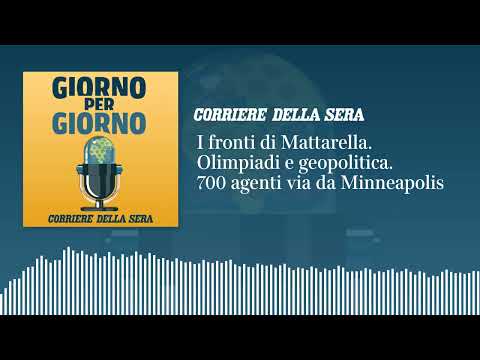 I fronti di Mattarella. Olimpiadi e geopolitica. 700 agenti via da Minneapolis