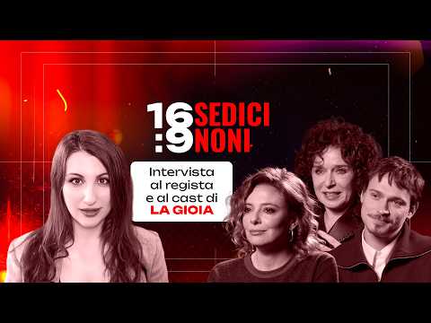 Sedicinoni (16:9) | Intervista al cast e al regista di “La gioia”