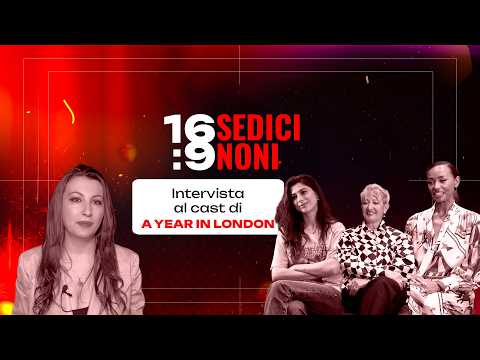 SEDICINONI (16:9) | Intervista al cast di “A year in London”