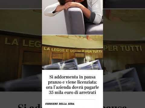 Si addormenta in pausa pranzo e viene licenziata: ora l’azienda dovrà pagarle 35 mila euro