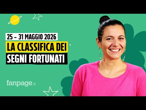I segni più fortunati nell’oroscopo della settimana dal 25 al 31 maggio 2026, la classifica