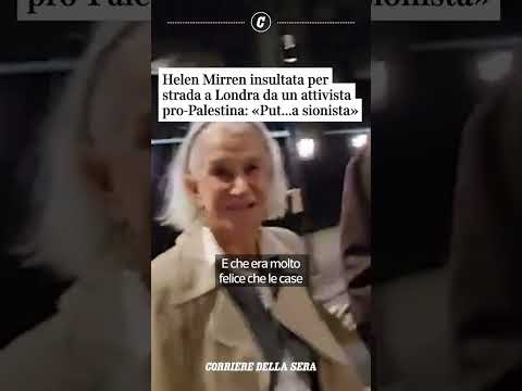 Helen Mirren insultata per strada a Londra da un attivista pro-Palestina: “Put…a sionista”