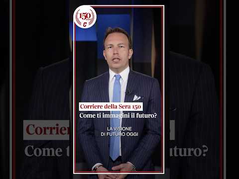 Come ti immagini il futuro? | CORRIERE DELLA SERA 150 – con Pasquale Petti