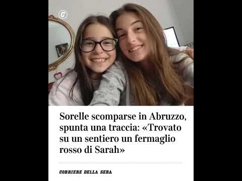 Sorelle scomparse in Abruzzo, spunta una traccia: trovato su un sentiero un fermaglio rosso di Sarah
