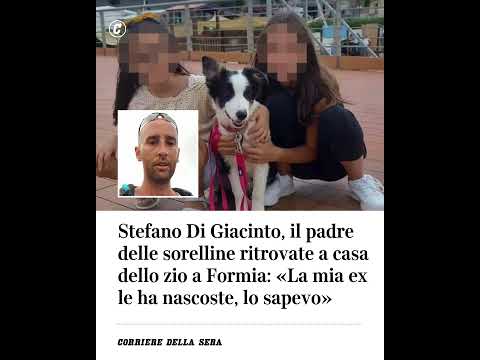 Stefano Di Giacinto, il padre delle sorelline ritrovate a casa dello zio a Formia: “La mia ex…