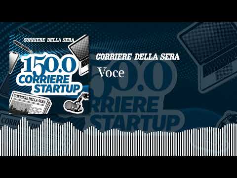 150.0 Corriere Startup | VOCE – Ep.1