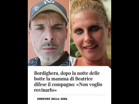 Bordighera, dopo le botte la mamma di Beatrice difese il compagno: “Non voglio rovinarlo”