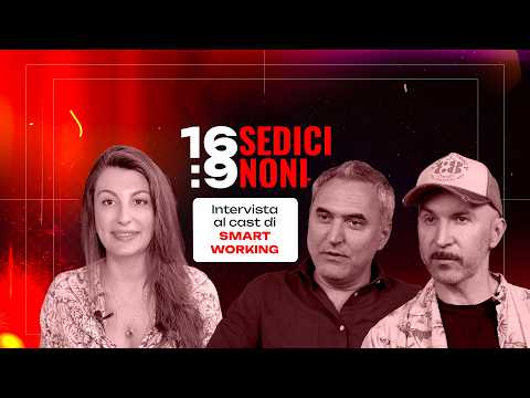 SEDICINONI (16:9) | Intervista al cast di “Smart Working”