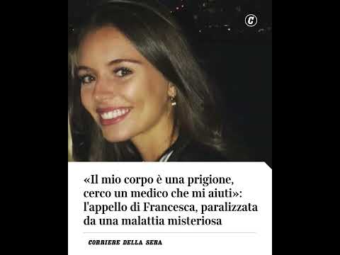 “Cerco un medico che mi aiuti”, l’appello di Francesca, paralizzata da una malattia misteriosa