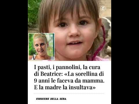 I pasti, i pannolini, la cura di Beatrice: “La sorellina di 9 anni le faceva da mamma. E la madre…