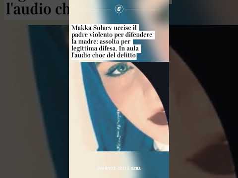 Makka Sulaev uccise il padre violento per difendere la madre: assolta per legittima difesa