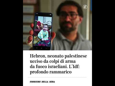 Hebron, neonato palestinese ucciso da colpi di arma da fuoco israeliani. L’Idf: profondo rammarico