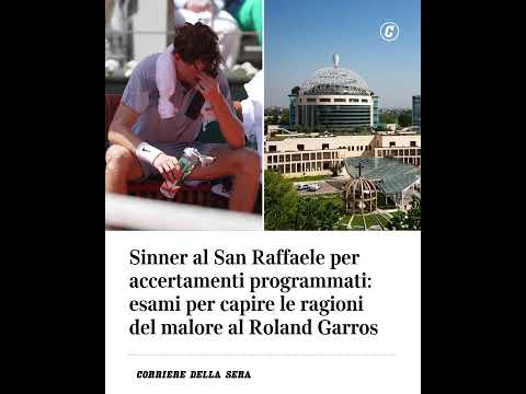 Sinner al San Raffaele per accertamenti programmati: esami per capire le ragioni del malore a Parigi