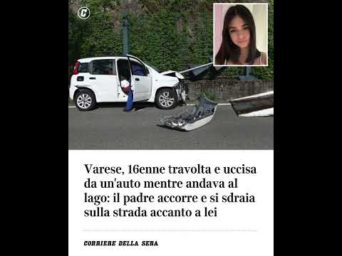 Varese, 16enne travolta e uccisa da un’auto mentre andava al lago: il padre accorre e si sdraia…
