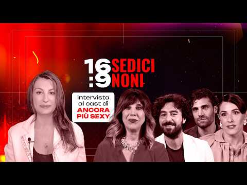 SEDICINONI (16:9) | L’intervista al cast di “Ancora più sexy”