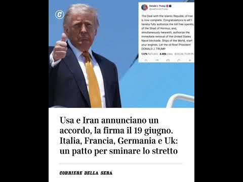 Usa e Iran annunciano un accordo, la firma il 19 giugno. Patto Italia, Francia, Germania e Uk per…